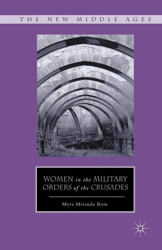 Women in the Military Orders of the Crusades (The New Middle Ages)