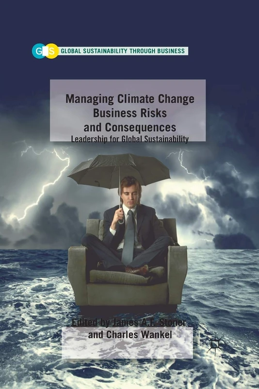 Managing Climate Change Business Risks and Consequences: Leadership for Global Sustainability (Global Sustainability Through Business) - Image 1