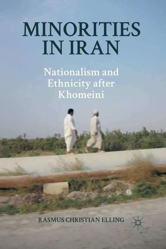 Minorities in Iran: Nationalism and Ethnicity after Khomeini