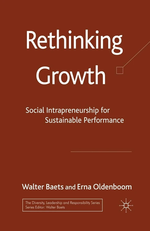 Rethinking Growth: Social Intrapreneurship for Sustainable Performance (The Diversity, Leadership and Responsibility Series)