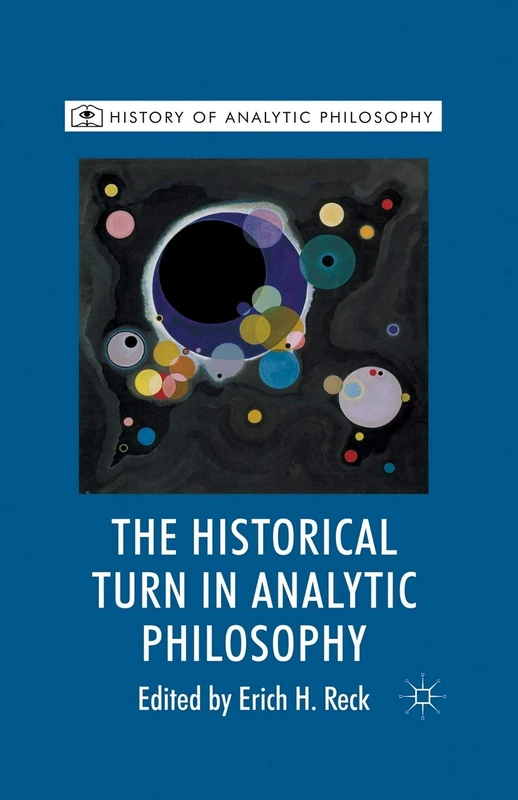 The Historical Turn in Analytic Philosophy (History of Analytic Philosophy)