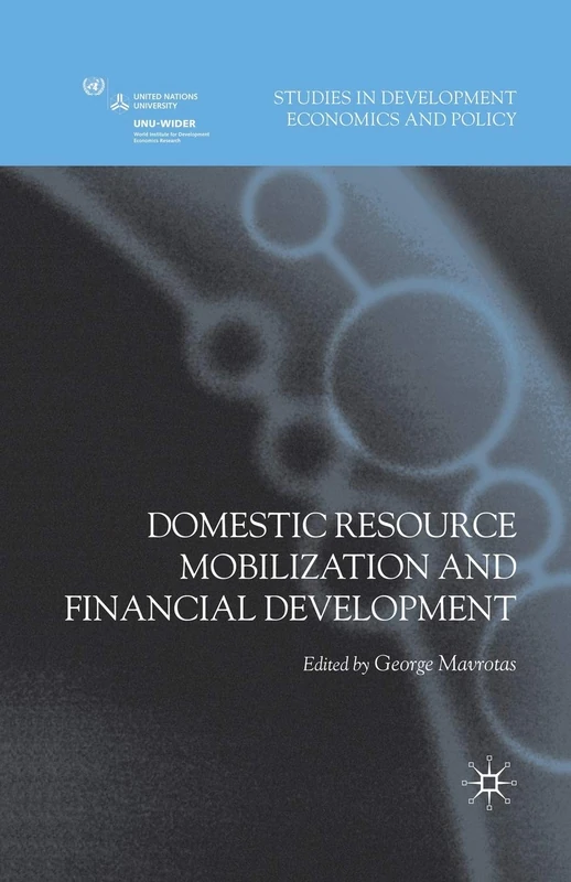 Domestic Resource Mobilization and Financial Development (Studies in Development Economics and Policy)