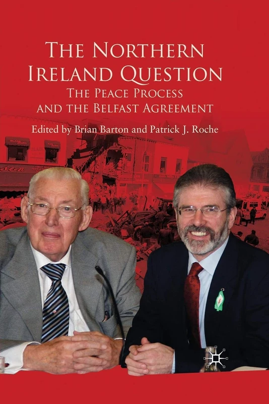 The Northern Ireland Question: The Peace Process and the Belfast Agreement