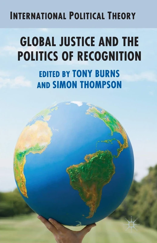 Global Justice and the Politics of Recognition (International Political Theory)