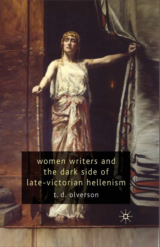 Women Writers and the Dark Side of Late-Victorian Hellenism