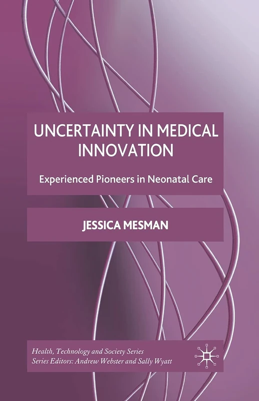 Uncertainty in Medical Innovation: Experienced Pioneers in Neonatal Care (Health, Technology and Society) - Image 1