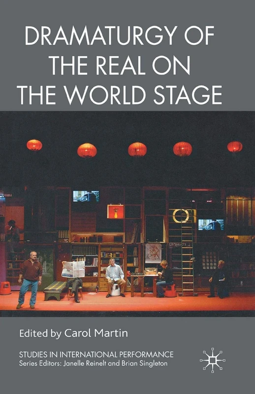 Dramaturgy of the Real on the World Stage (Studies in International Performance)