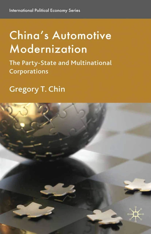 China’s Automotive Modernization: The Party-State and Multinational Corporations (International Political Economy Series)