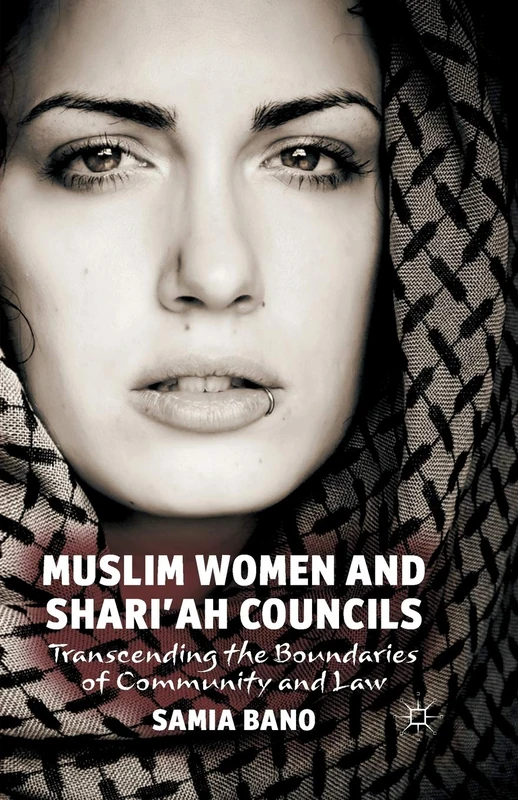 Muslim Women and Shari'ah Councils: Transcending the Boundaries of Community and Law