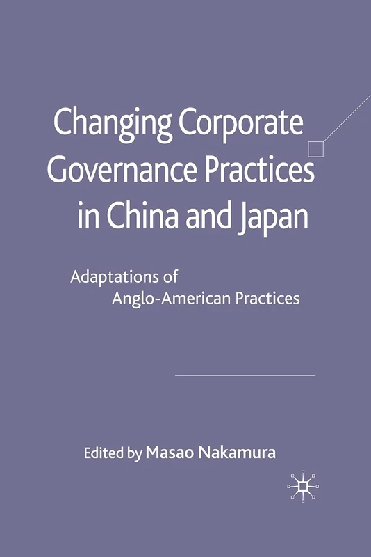 Changing Corporate Governance Practices in China and Japan: Adaptations of Anglo-American Practices