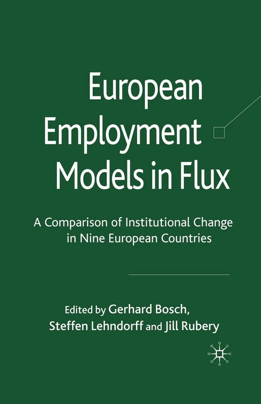 European Employment Models in Flux: A Comparison of Institutional Change in Nine European Countries