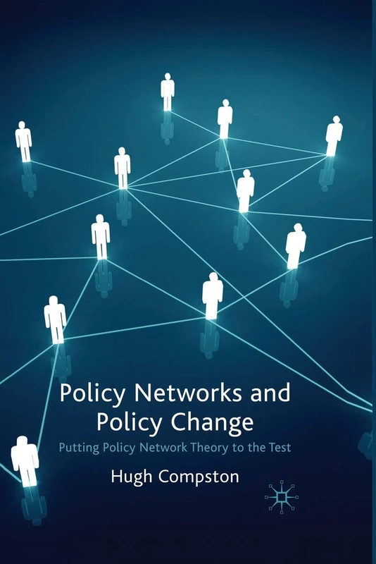 Policy Networks and Policy Change: Putting Policy Network Theory to the Test