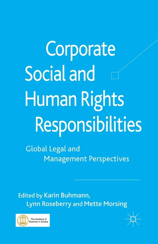 Corporate Social and Human Rights Responsibilities: Global, Legal and Management Perspectives
