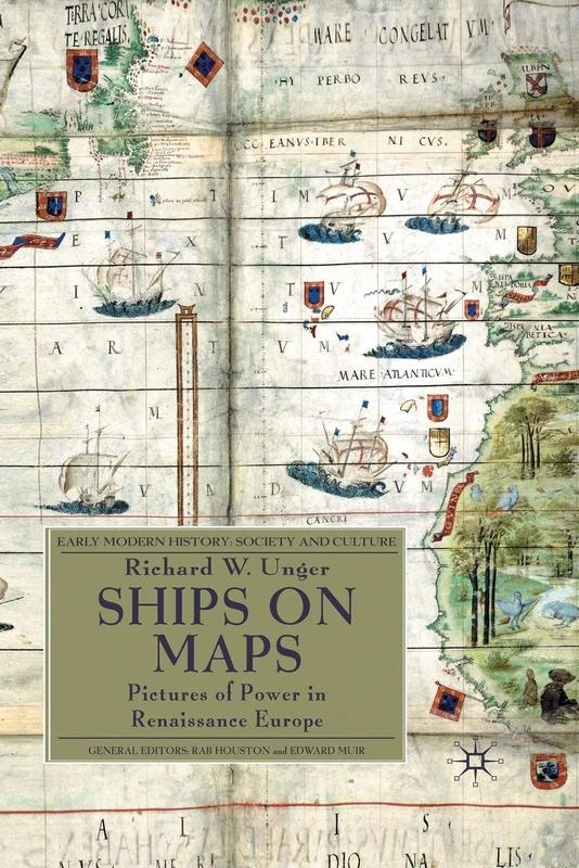 Ships on Maps: Pictures of Power in Renaissance Europe (Early Modern History: Society and Culture)