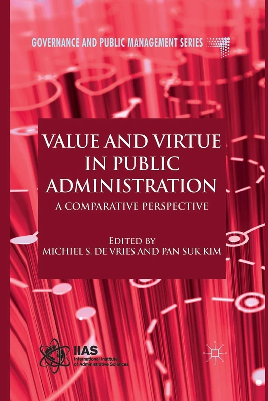 Value and Virtue in Public Administration: A Comparative Perspective (Governance and Public Management)