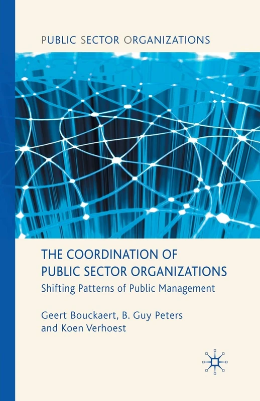 The Coordination of Public Sector Organizations: Shifting Patterns of Public Management
