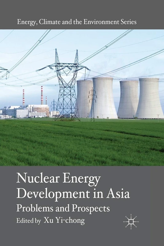 Nuclear Energy Development in Asia: Problems and Prospects (Energy, Climate and the Environment)