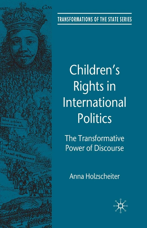Children's Rights in International Politics: The Transformative Power of Discourse (Transformations of the State)
