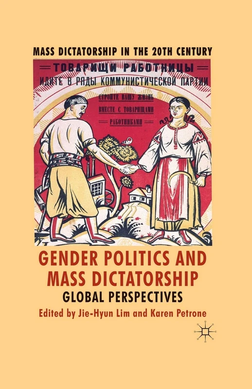 Gender Politics and Mass Dictatorship: Global Perspectives (Mass Dictatorship in the Twentieth Century)