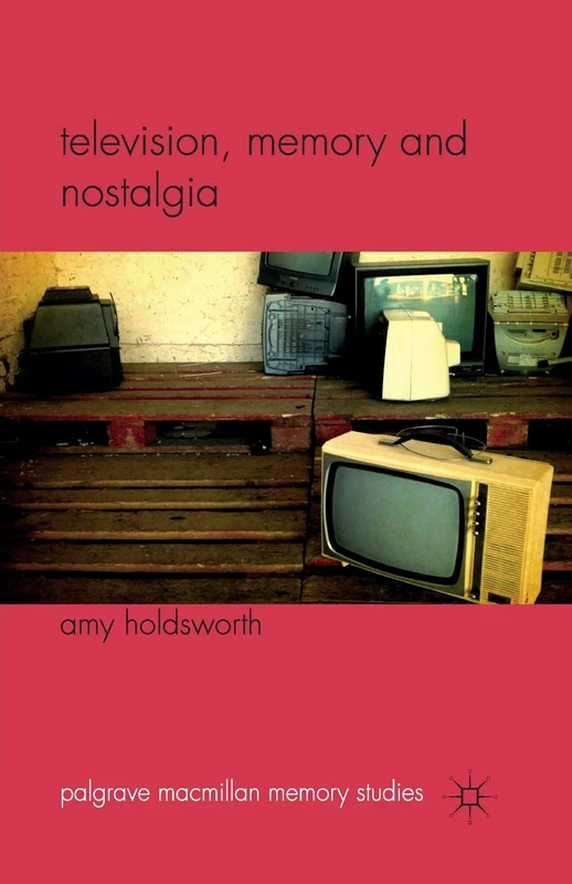 Television, Memory and Nostalgia (Palgrave Macmillan Memory Studies) - Image 1