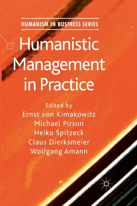 Humanistic Management in Practice (Humanism in Business Series)