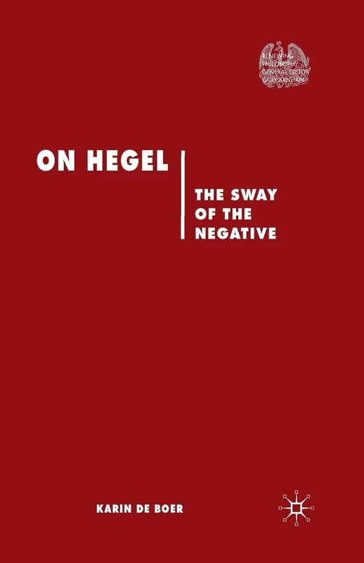 On Hegel: The Sway of the Negative (Renewing Philosophy)