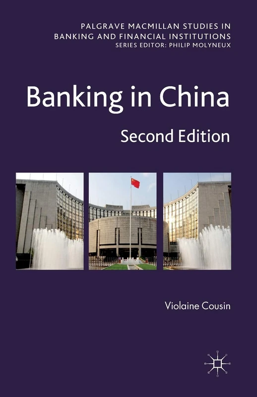 Banking in China: Second Edition (Palgrave Macmillan Studies in Banking and Financial Institutions)