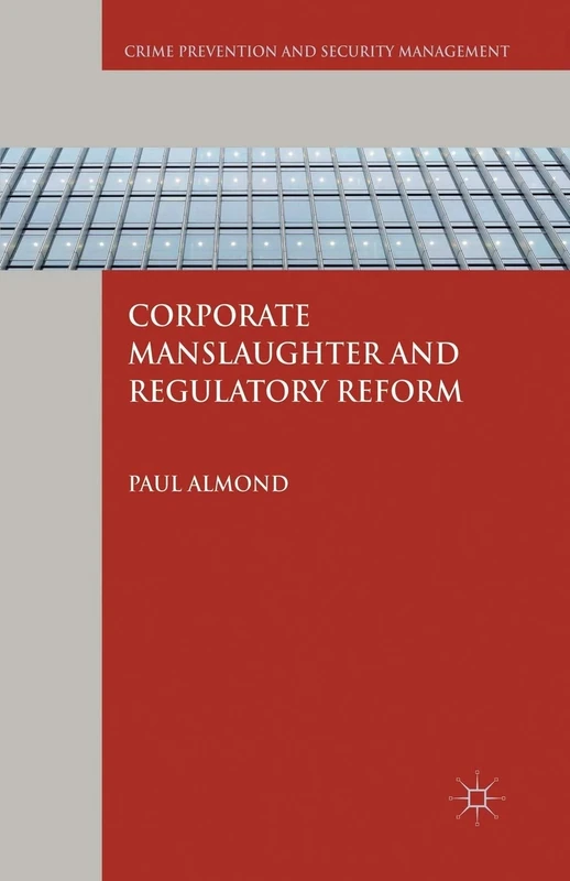Corporate Manslaughter and Regulatory Reform (Crime Prevention and Security Management)