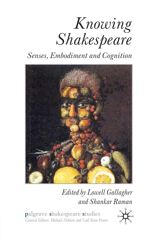 Knowing Shakespeare: Senses, Embodiment and Cognition (Palgrave Shakespeare Studies)
