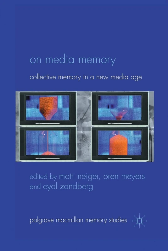 On Media Memory: Collective Memory in a New Media Age - MACMILLAN