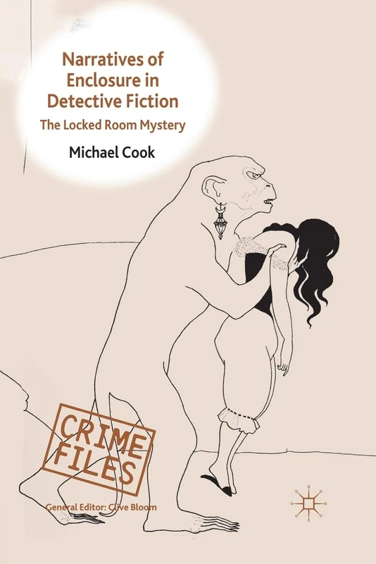 Narratives of Enclosure in Detective Fiction: The Locked Room Mystery (Crime Files)