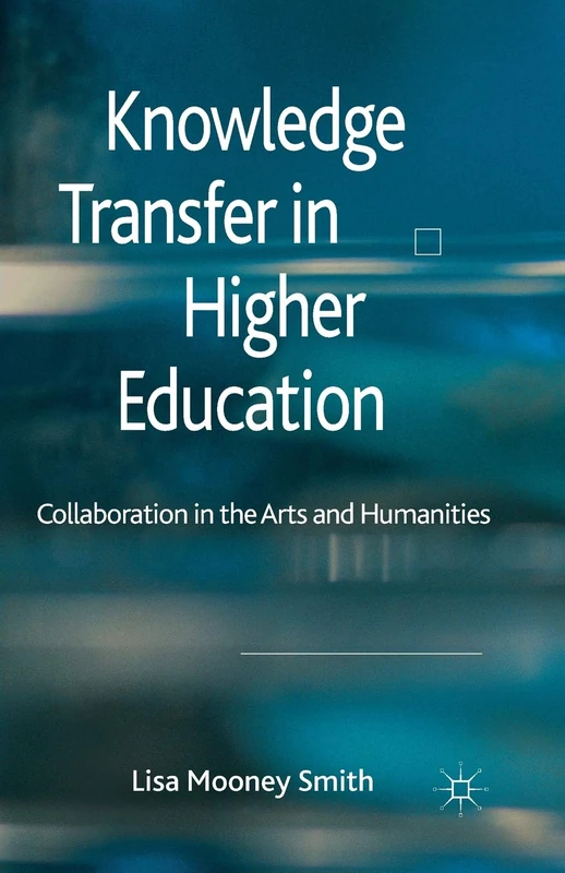 Knowledge Transfer in Higher Education: Collaboration in the Arts and Humanities