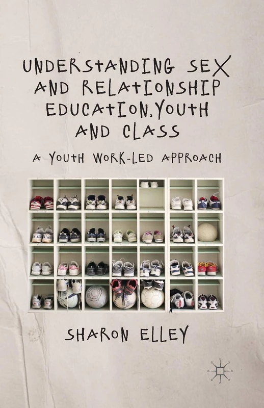 Understanding Sex and Relationship Education, Youth and Class: A Youth Work-Led Approach - Image 1