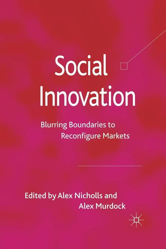 Social Innovation: Blurring Boundaries to Reconfigure Markets