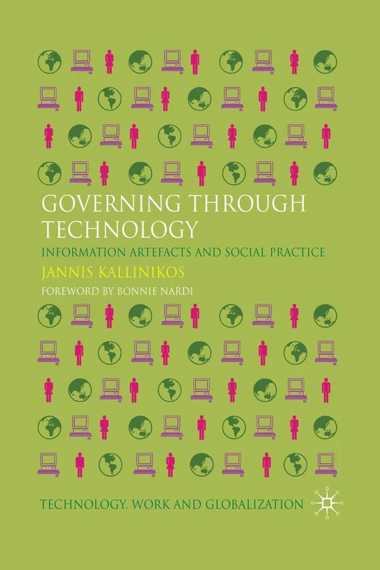 Governing Through Technology: Information Artefacts and Social Practice (Technology, Work and Globalization)