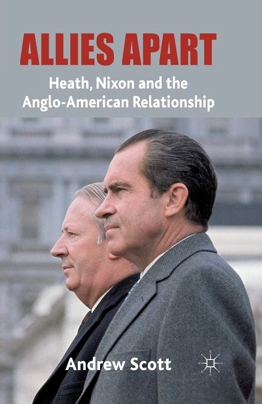 Allies Apart: Heath, Nixon and the Anglo-American Relationship - Image 1