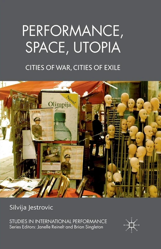 Performance, Space, Utopia: Cities of War, Cities of Exile (Studies in International Performance) - Image 1