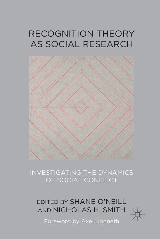 Recognition Theory as Social Research: Investigating the Dynamics of Social Conflict
