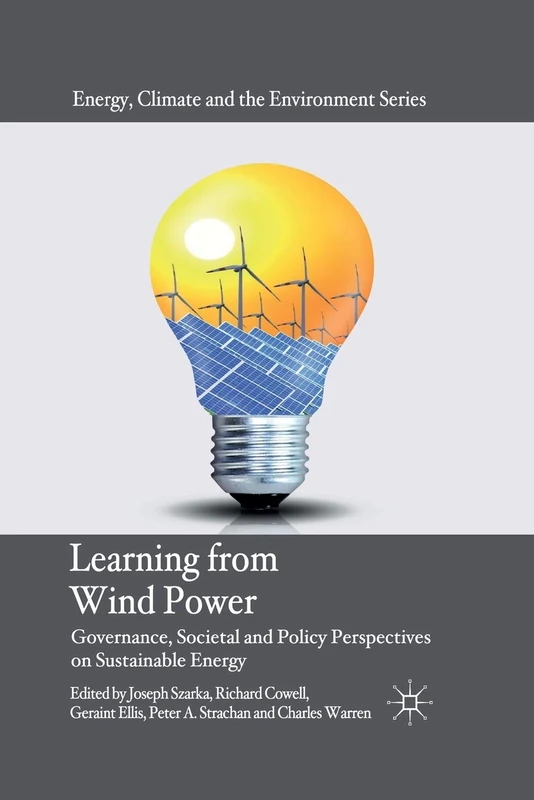 Learning from Wind Power: Governance, Societal and Policy Perspectives on Sustainable Energy (Energy, Climate and the Environment)