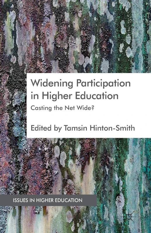 Widening Participation in Higher Education: Casting the Net Wide? (Issues in Higher Education)
