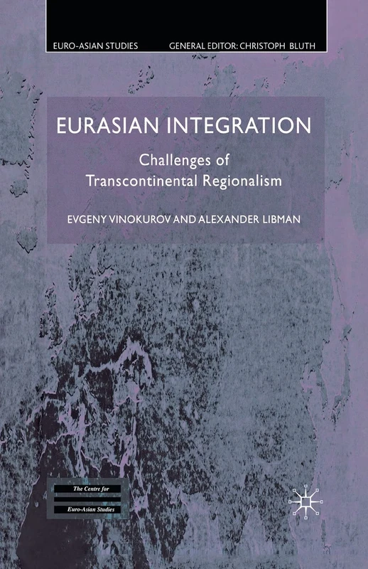 Eurasian Integration: Challenges of Transcontinental Regionalism (Euro-Asian Studies)