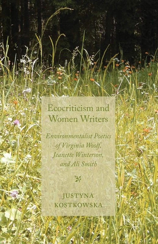 Ecocriticism and Women Writers: Environmentalist Poetics of Virginia Woolf, Jeanette Winterson, and Ali Smith - Image 1