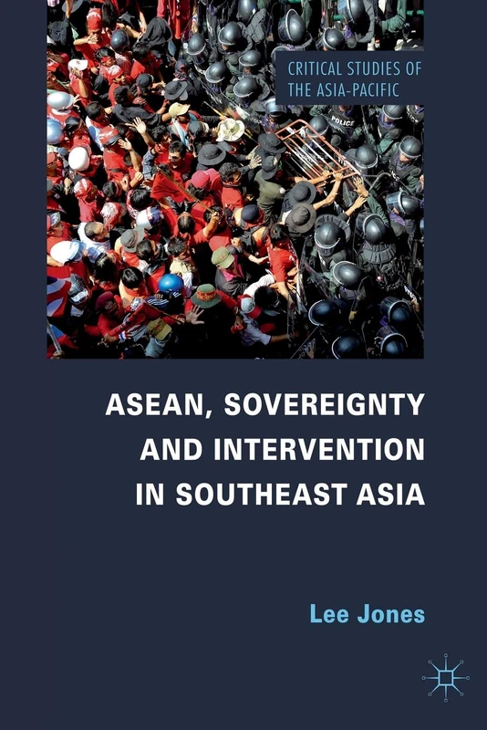 ASEAN, Sovereignty and Intervention in Southeast Asia (Critical Studies of the Asia-Pacific)