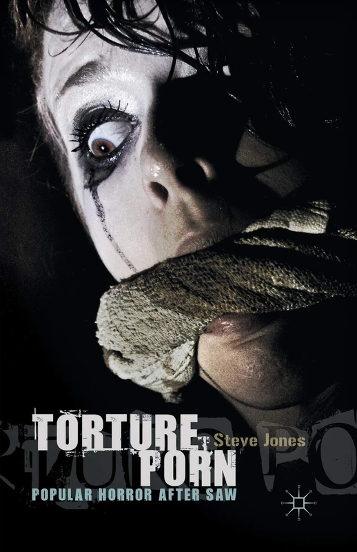 MACMILLAN Torture Porn: Popular Horror after Saw - Film Book