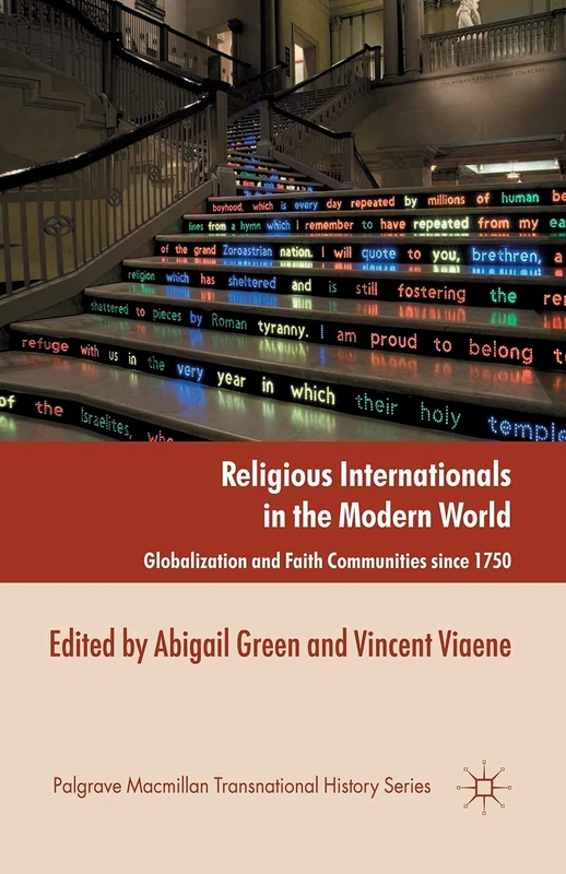 Religious Internationals in the Modern World: Globalization and Faith Communities since 1750 (Palgrave Macmillan Transnational History Series)