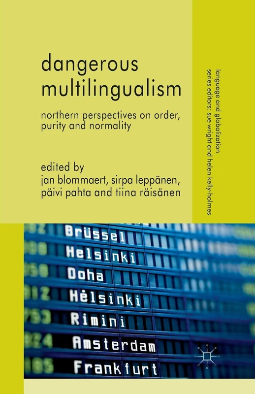 Dangerous Multilingualism: Northern Perspectives on Order, Purity and Normality (Language and Globalization)