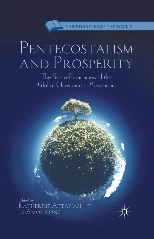Pentecostalism and Prosperity: The Socio-Economics of the Global Charismatic Movement (Christianities of the World)