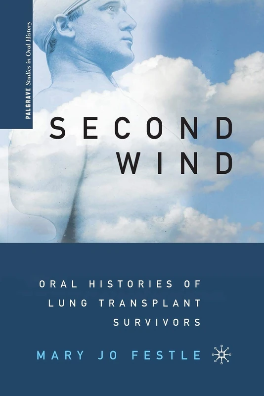 Second Wind: Oral Histories of Lung Transplant Survivors (Palgrave Studies in Oral History) - Image 1