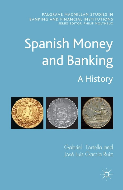 Spanish Money and Banking: A History (Palgrave Macmillan Studies in Banking and Financial Institutions) - Image 1