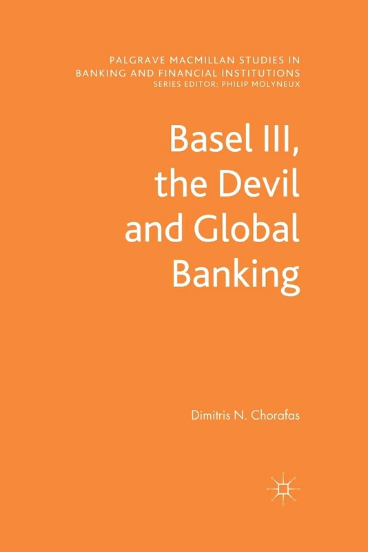 Basel III, the Devil and Global Banking (Palgrave Macmillan Studies in Banking and Financial Institutions) - Image 1